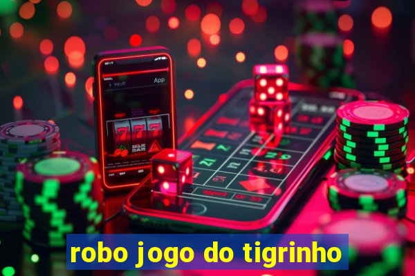 robo jogo do tigrinho